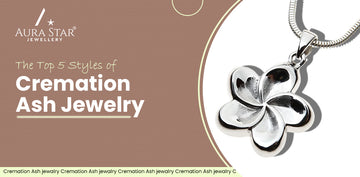 The Top 5 Styles of Cremation Ash Jewelry