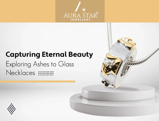 Capturing Eternal Beauty: Exploring Ashes to Glass Necklaces - Aura-Star® Jewellery