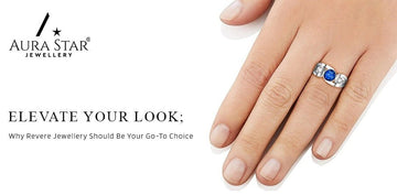 Elevate Your Look: Why Revere Jewellery Should Be Your Go-To Choice - Aura-Star® Jewellery