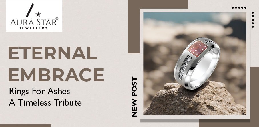 Eternal Embrace: Rings for Ashes, A Timeless Tribute - Aura-Star® Jewellery