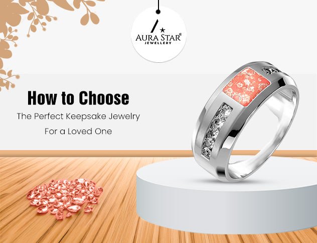 How to Choose the Perfect Keepsake Jewelry for a Loved One - Aura-Star® Jewellery