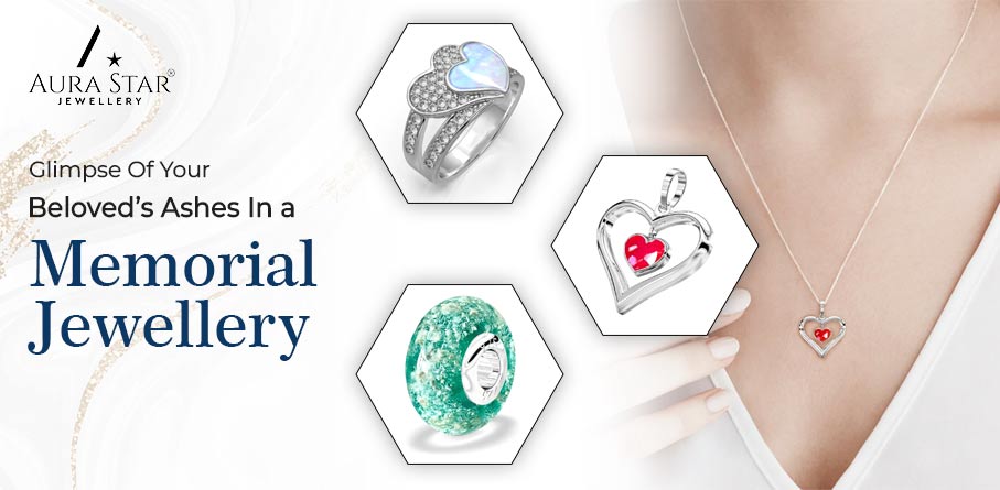In The Know: Can You Have A Glimpse Of Your Beloved’s Ashes In A Memorial Jewellery? - Aura-Star® Jewellery