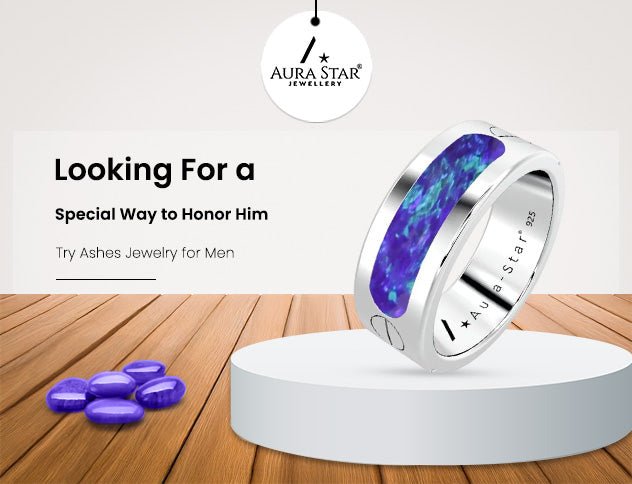 Looking for a Special Way to Honor Him? Try Ashes Jewelry for Men - Aura-Star® Jewellery
