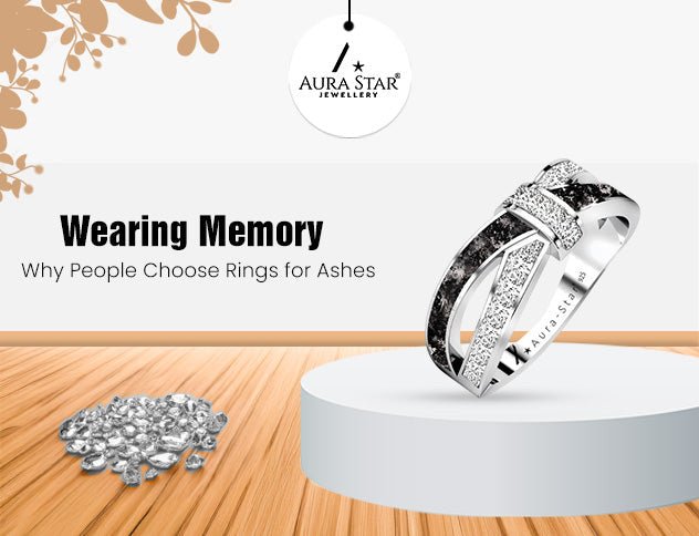 Wearing Memory: Why People Choose Rings for Ashes - Aura-Star® Jewellery