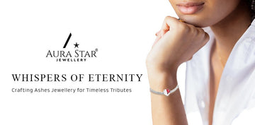 Whispers of Eternity: Crafting Ashes Jewellery for Timeless Tributes - Aura-Star® Jewellery